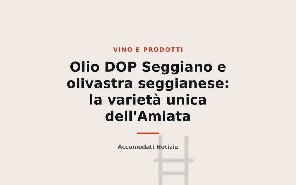 Olio DOP Seggiano e olivastra seggianese: la varietà unica dell'Amiata