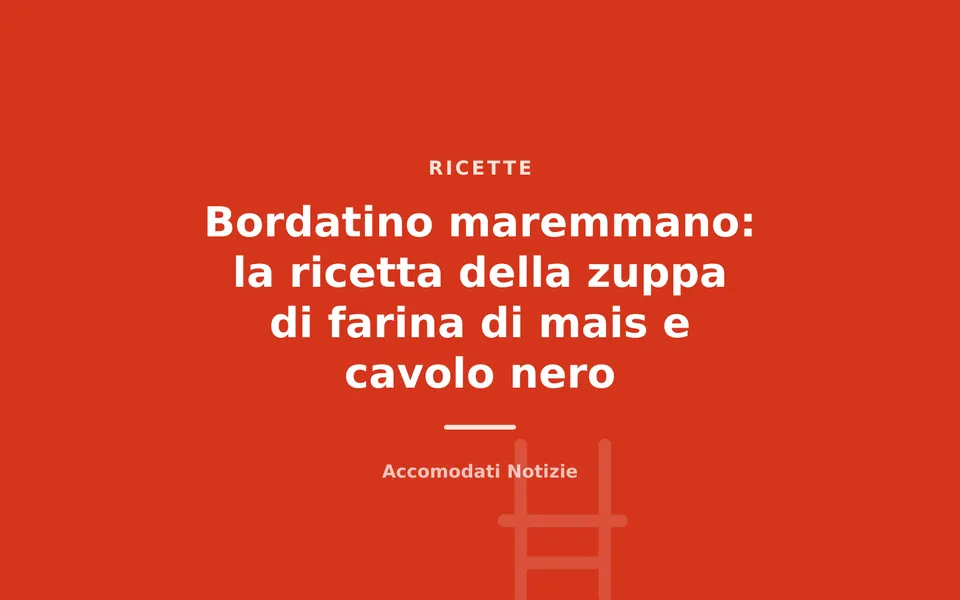 Bordatino maremmano: la ricetta della zuppa di farina di mais e cavolo nero