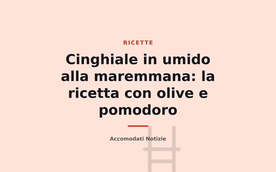 Cinghiale in umido alla maremmana: la ricetta con olive e pomodoro