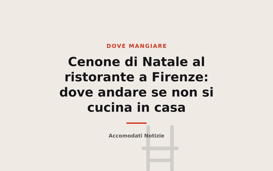 Cenone di Natale al ristorante a Firenze: dove andare se non si cucina in casa