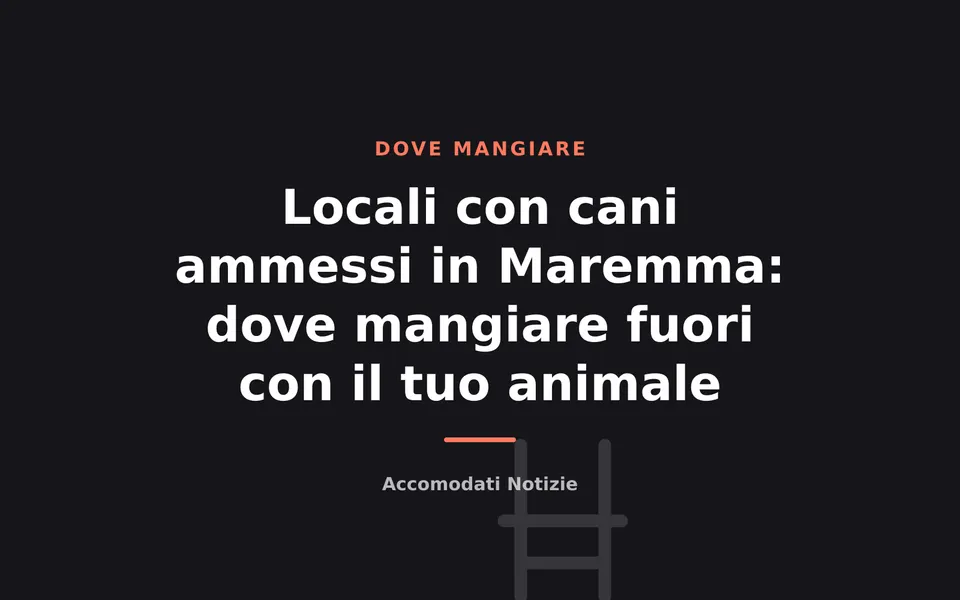 Locali con cani ammessi in Maremma: dove mangiare fuori con il tuo animale