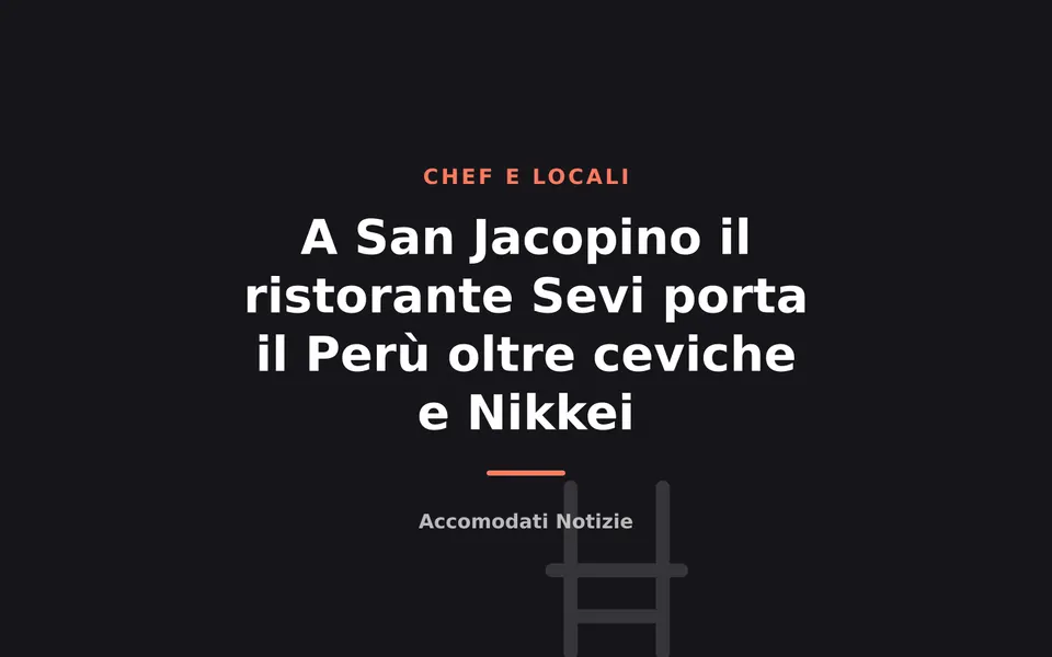 A San Jacopino il ristorante Sevi porta il Perù oltre ceviche e Nikkei