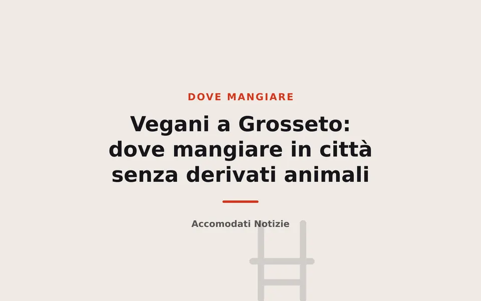 Vegani a Grosseto: dove mangiare in città senza derivati animali