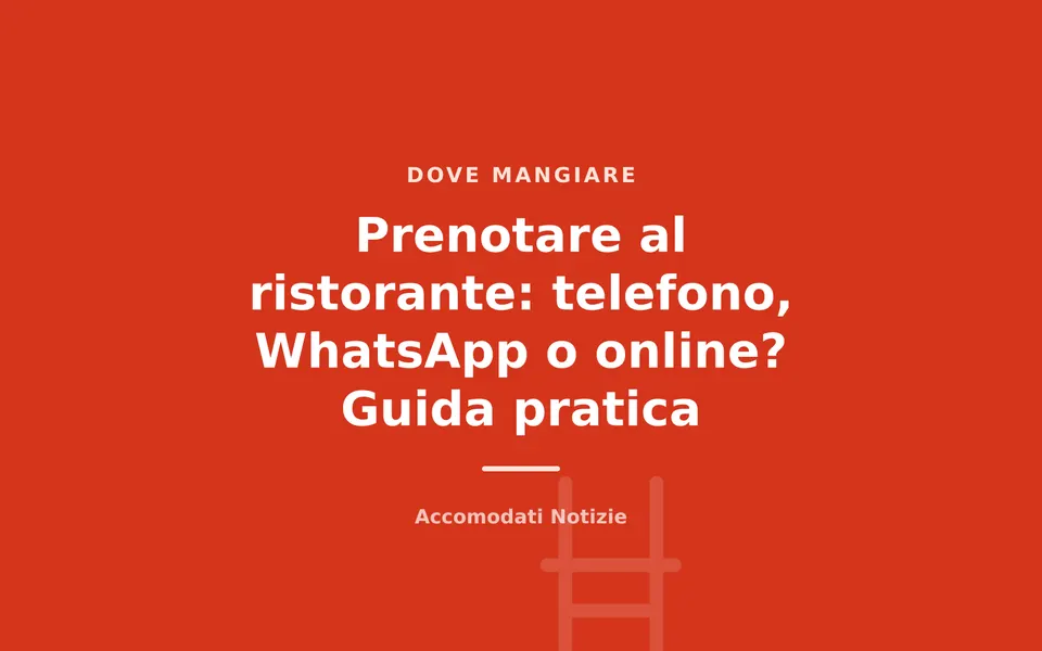 Prenotare al ristorante: telefono, WhatsApp o online? Guida pratica