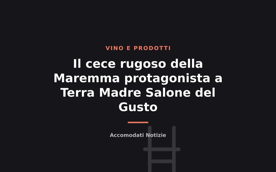 Il cece rugoso della Maremma protagonista a Terra Madre Salone del Gusto