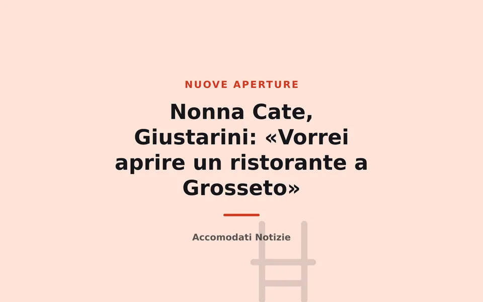 Nonna Cate, Giustarini: «Vorrei aprire un ristorante a Grosseto»